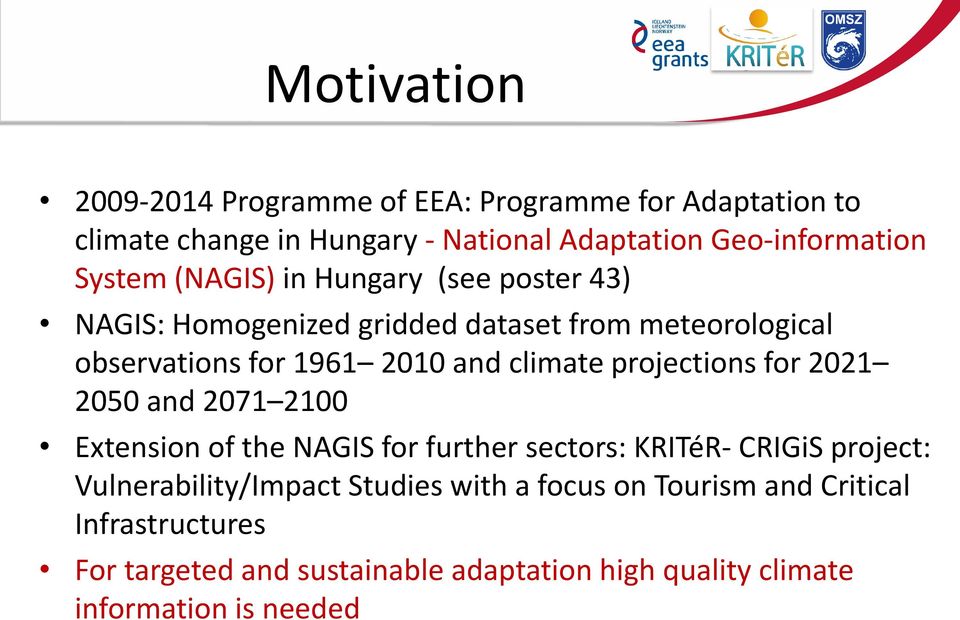 climate projections for 2021 2050 and 2071 2100 Extension of the NAGIS for further sectors: KRITéR- CRIGiS project: