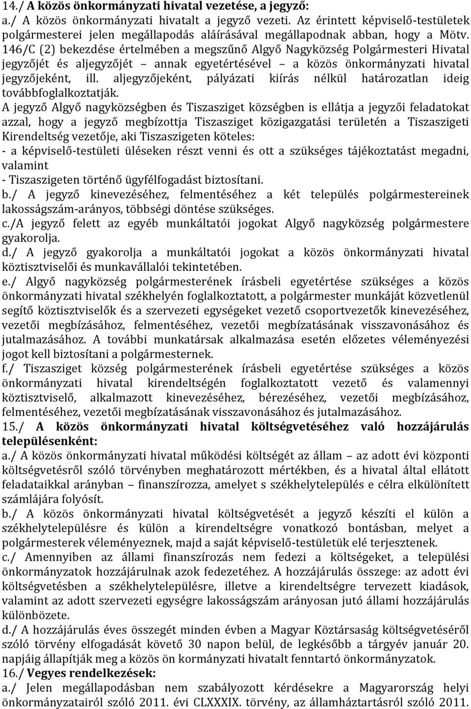 aljeként, pályázati kiírás nélkül határozatlan ideig továbbfoglalkoztatják.