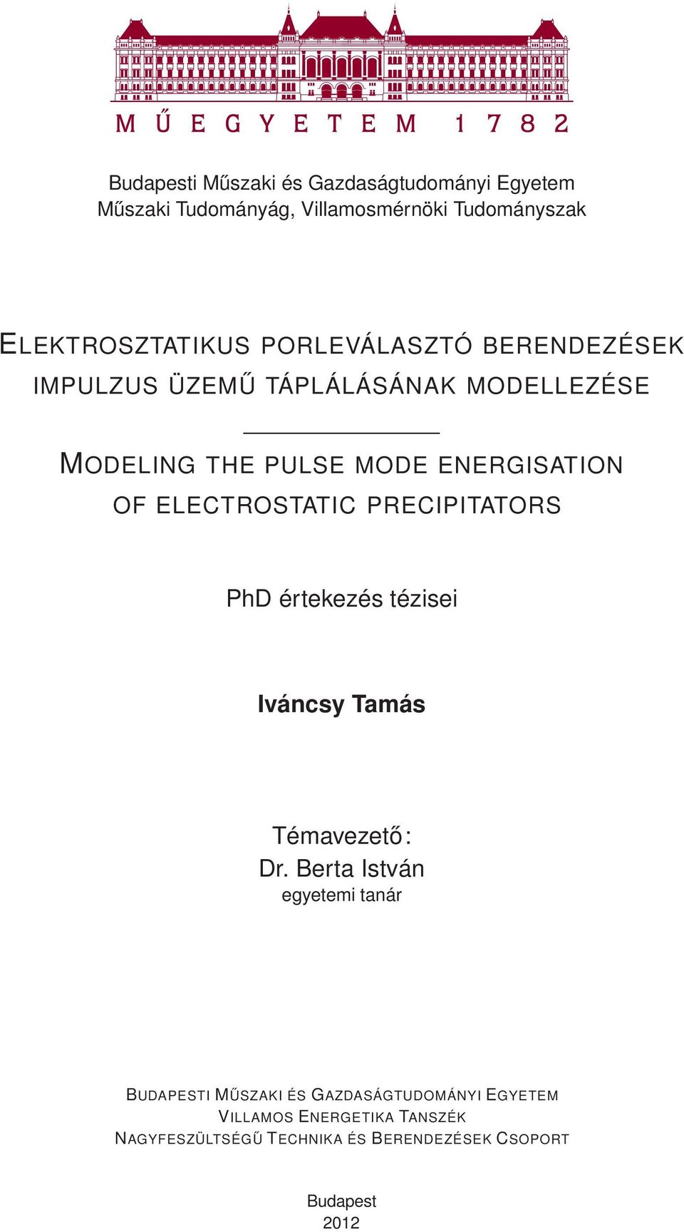 ELECTROSTATIC PRECIPITATORS PhD értekezés tézisei Iváncsy Tamás Témavezető: Dr.