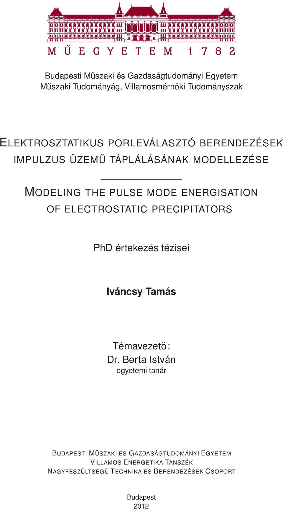 Budapesti Műszaki és Gazdaságtudományi Egyetem Műszaki Tudományág,  Villamosmérnöki Tudományszak OF ELECTROSTATIC PRECIPITATORS. PhD értekezés  tézisei - PDF Free Download