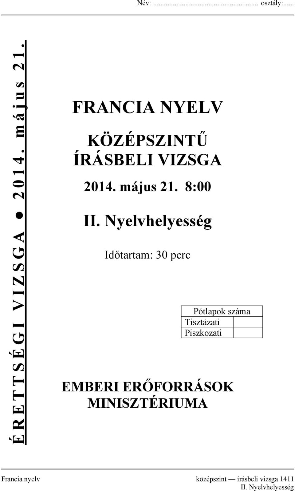 Nyelvhelyesség Időtartam: 30 perc Pótlapok száma Tisztázati