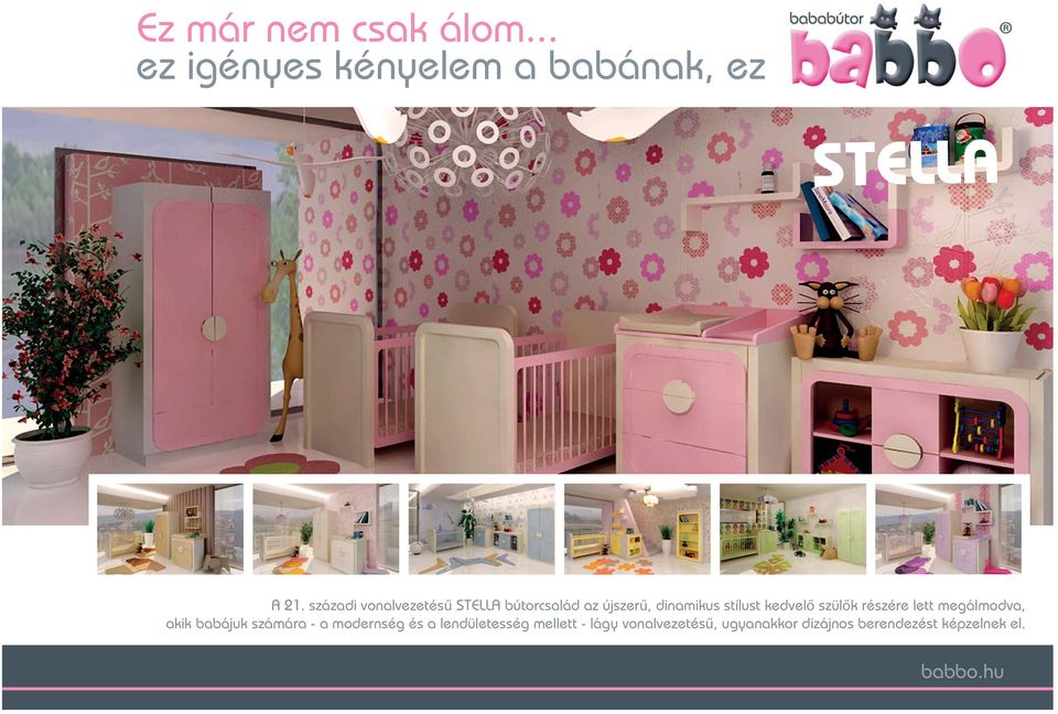 szülők részére lett megálmodva, akik babájuk számára - a modernség és a