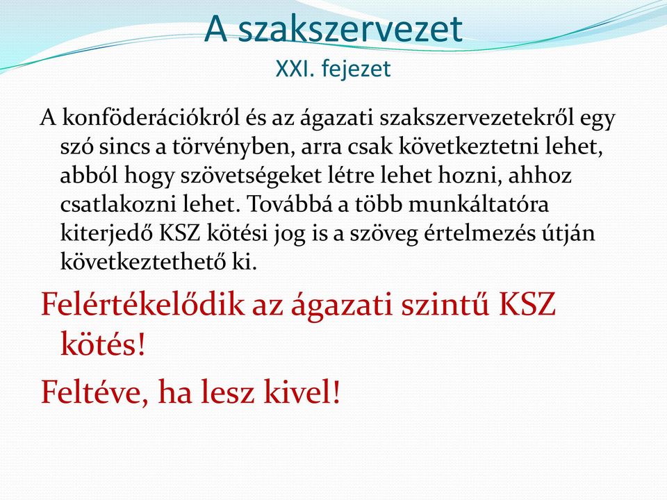 csak következtetni lehet, abból hogy szövetségeket létre lehet hozni, ahhoz csatlakozni lehet.