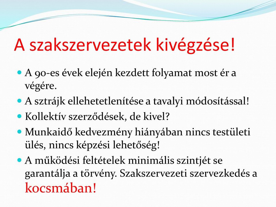 Munkaidő kedvezmény hiányában nincs testületi ülés, nincs képzési lehetőség!