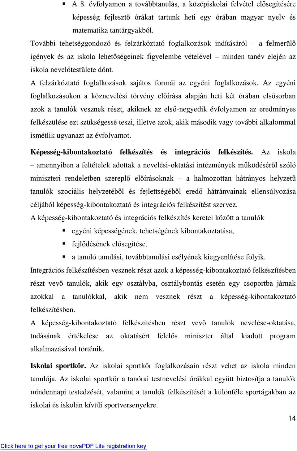 A felzárkóztató foglalkozások sajátos formái az egyéni foglalkozások.