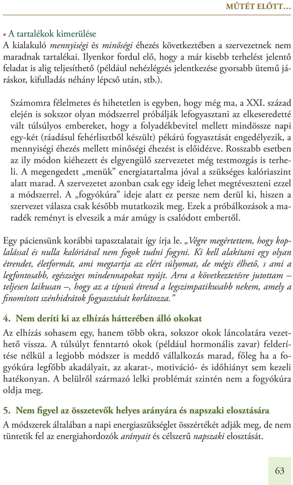 Számomra félelmetes és hihetetlen is egyben, hogy még ma, a XXI.