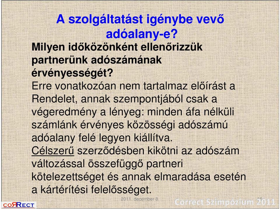 nélküli számlánk érvényes közösségi adószámú adóalany felé legyen kiállítva.