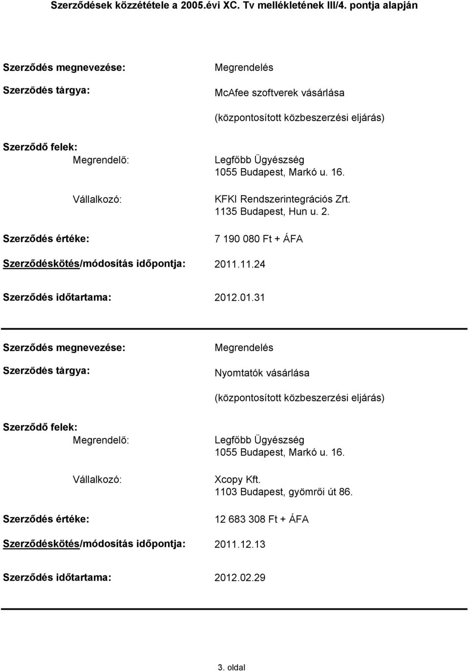 11.24 Nyomtatók vásárlása Xcopy Kft. 1103 Budapest, gyömrői út 86.