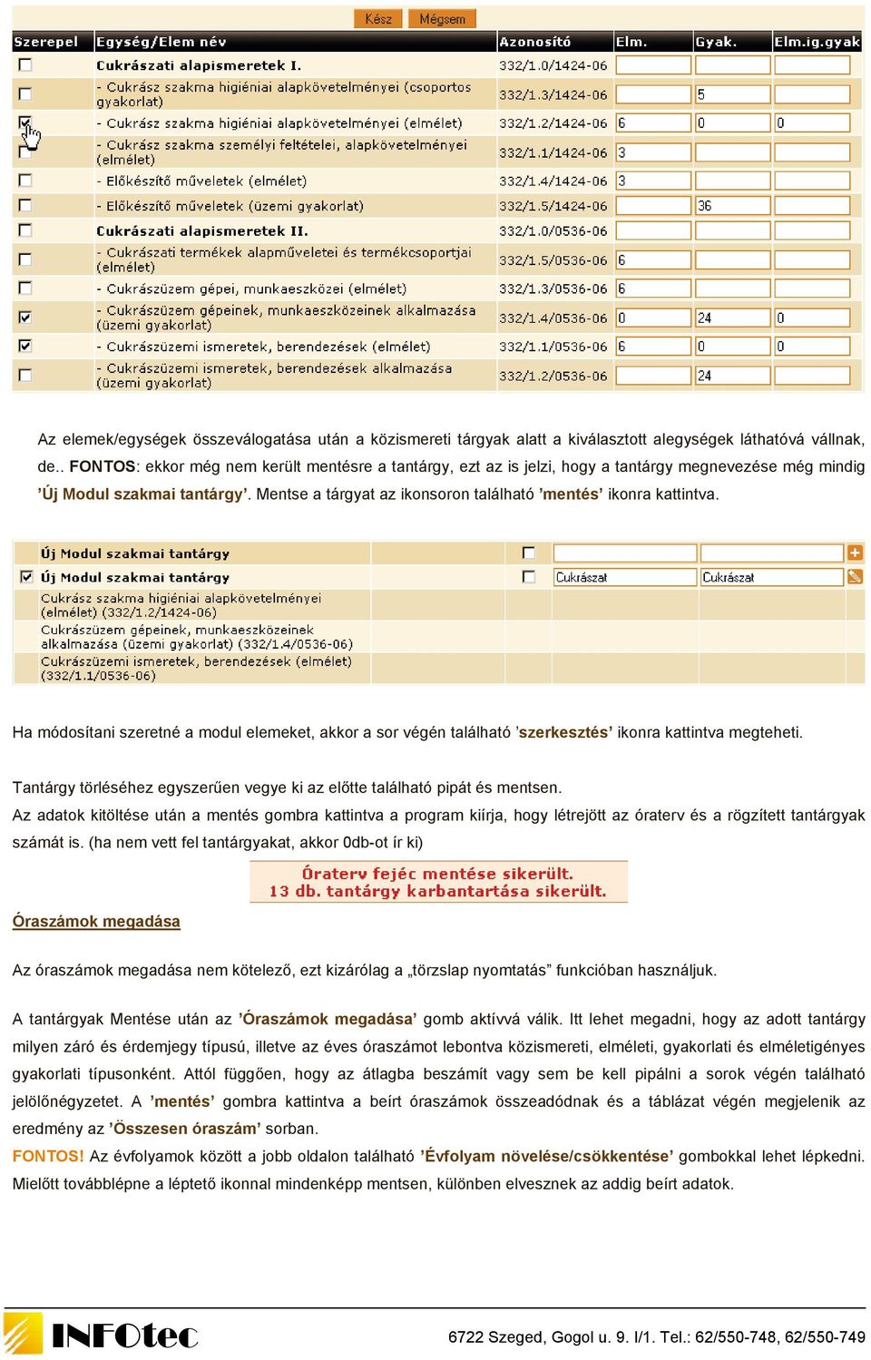 Ha módosítani szeretné a modul elemeket, akkor a sor végén található szerkesztés ikonra kattintva megteheti. Tantárgy törléséhez egyszerűen vegye ki az előtte található pipát és mentsen.