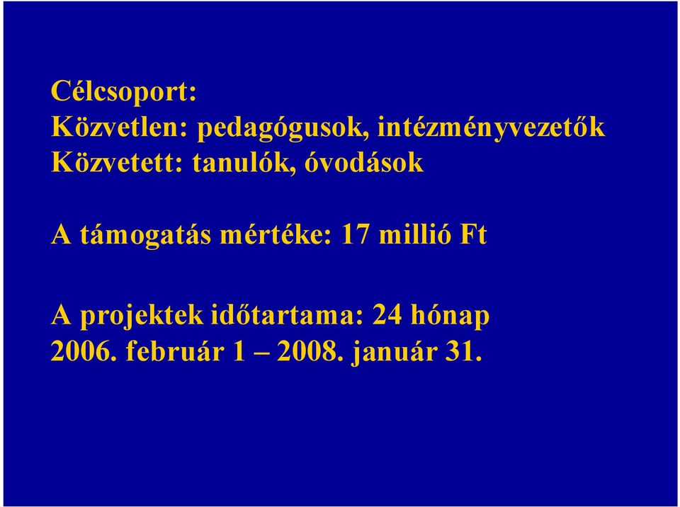 A támogatás mértéke: 17 millió Ft A projektek