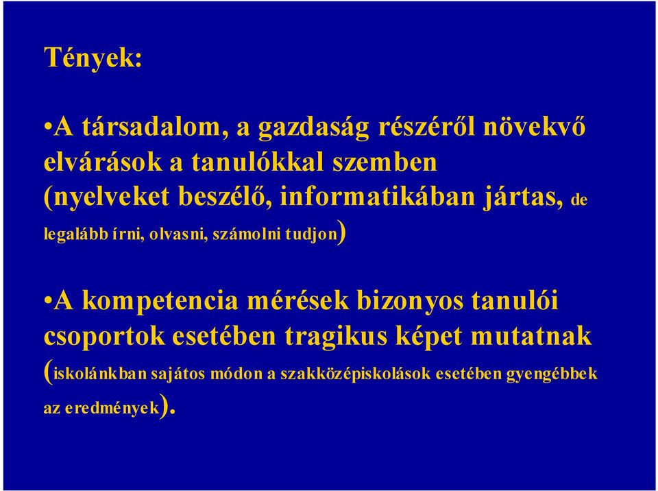 tudjon) A kompetencia mérések bizonyos tanulói csoportok esetében tragikus képet