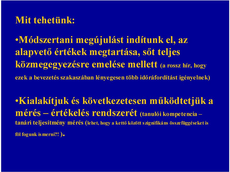 időráfordítást igényelnek) Kialakítjuk és következetesen működtetjük a mérés értékelés rendszerét