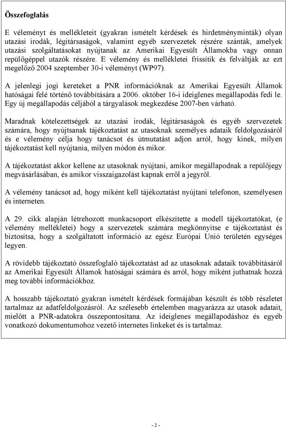 E vélemény és mellékletei frissítik és felváltják az ezt megelőző 2004 szeptember 30-i véleményt (WP97).