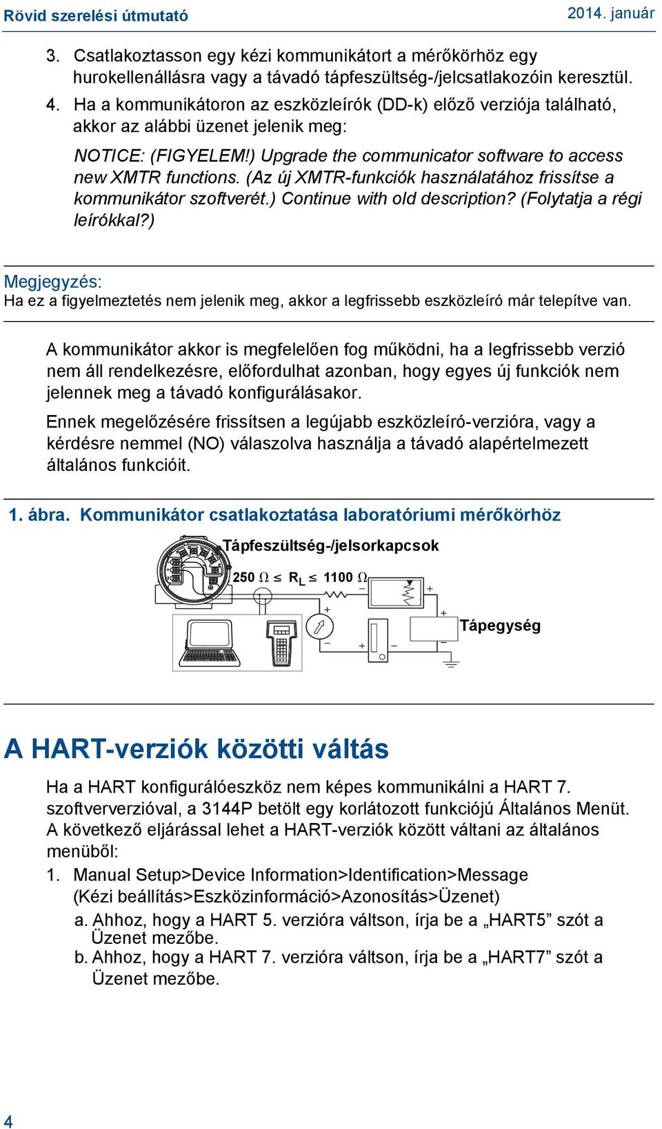 (Az új XMTR-funkciók használatához frissítse a kommunikátor szoftverét.) Continue with old description? (Folytatja a régi leírókkal?