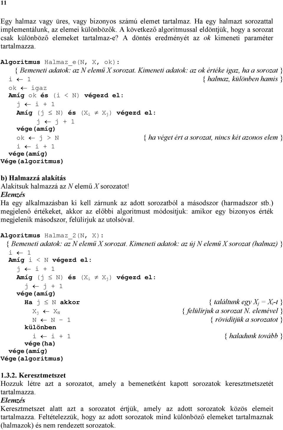Algoritmus Halmaz_e(N, X, ok): { Bemeneti adatok: az N elemű X sorozat.