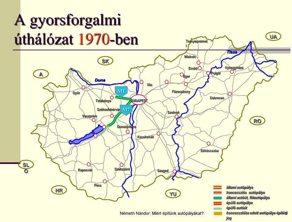 Békéscsaba SL O Kaposvár Szekszárd Szeged HR Pécs állami autópálya YU koncessziós autópálya állami autóút,