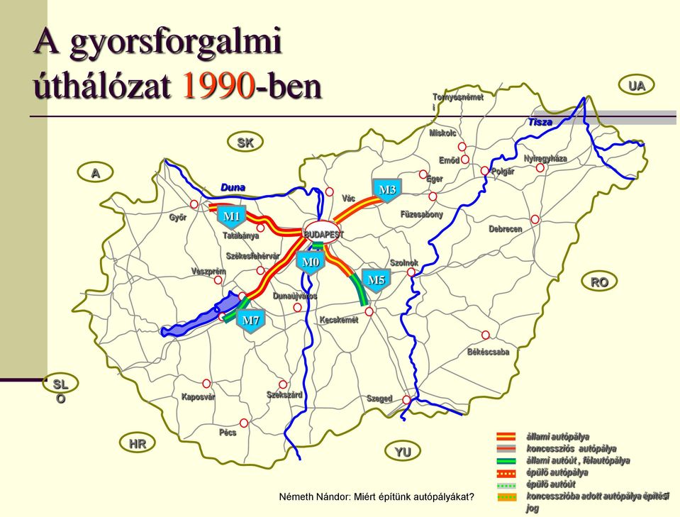Békéscsaba SL O Kaposvár Szekszárd Szeged HR Pécs állami autópálya YU koncessziós autópálya állami autóút,