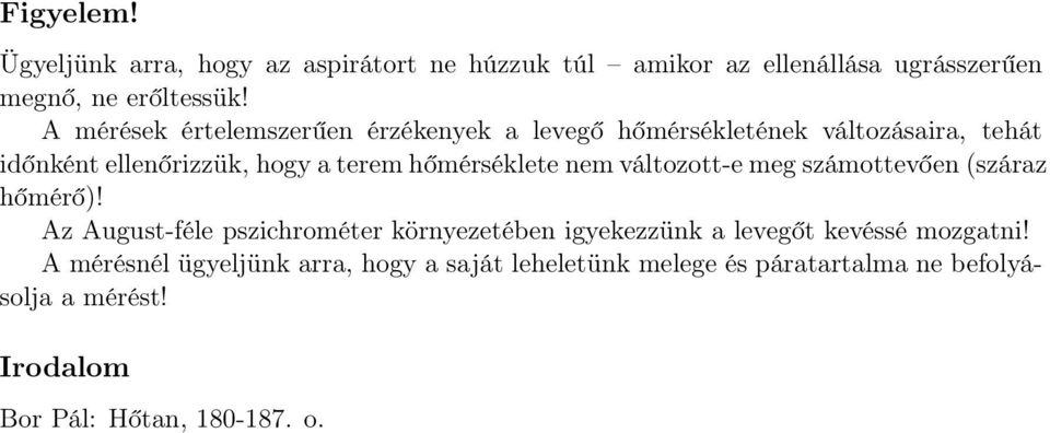 hőmérséklete nem változott-e meg számottevően (száraz hőmérő)!