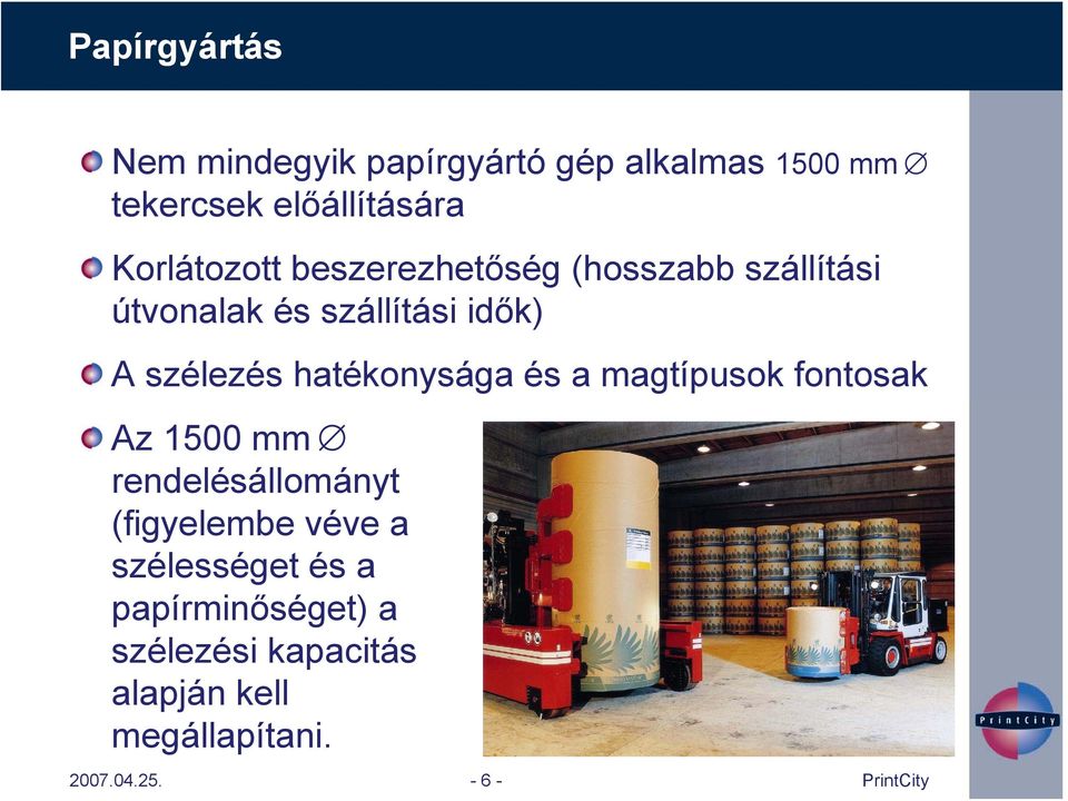 hatékonysága és a magtípusok fontosak Az 1500 mm rendelésállományt (figyelembe véve a