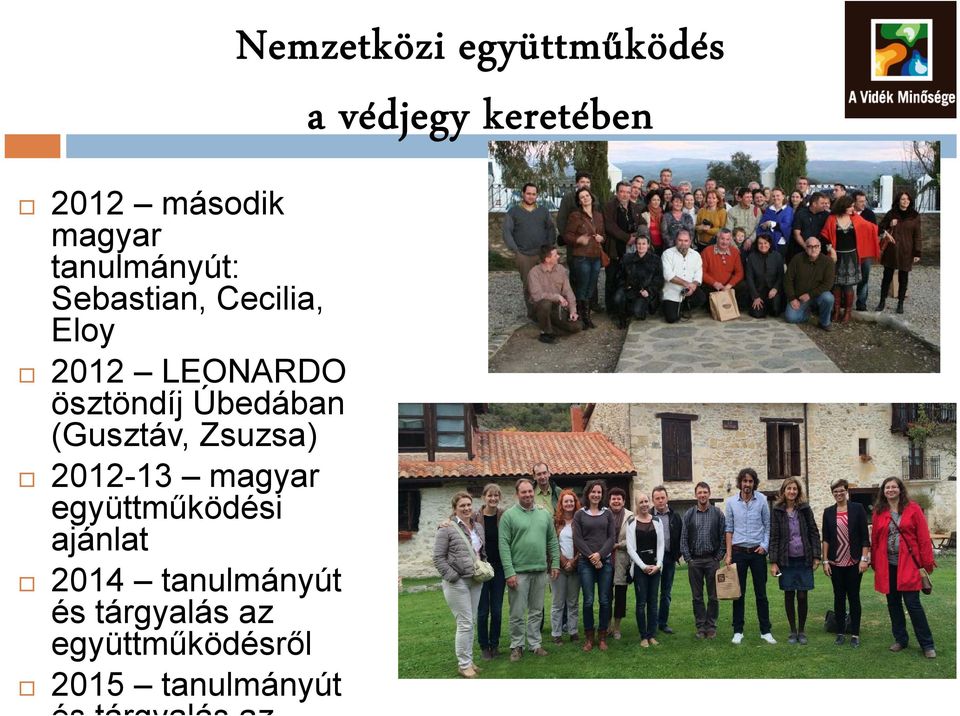 Úbedában (Gusztáv, Zsuzsa) 2012-13 magyar együttműködési ajánlat