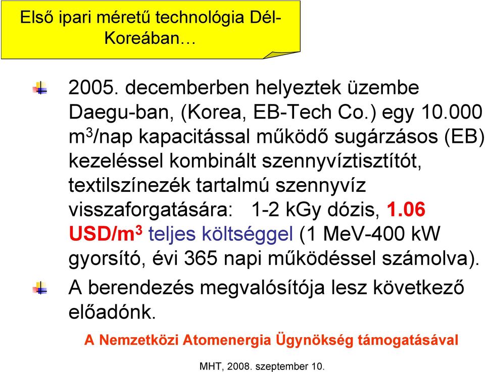 000 m 3 /nap kapacitással működő sugárzásos (EB) kezeléssel kombinált szennyvíztisztítót, textilszínezék tartalmú