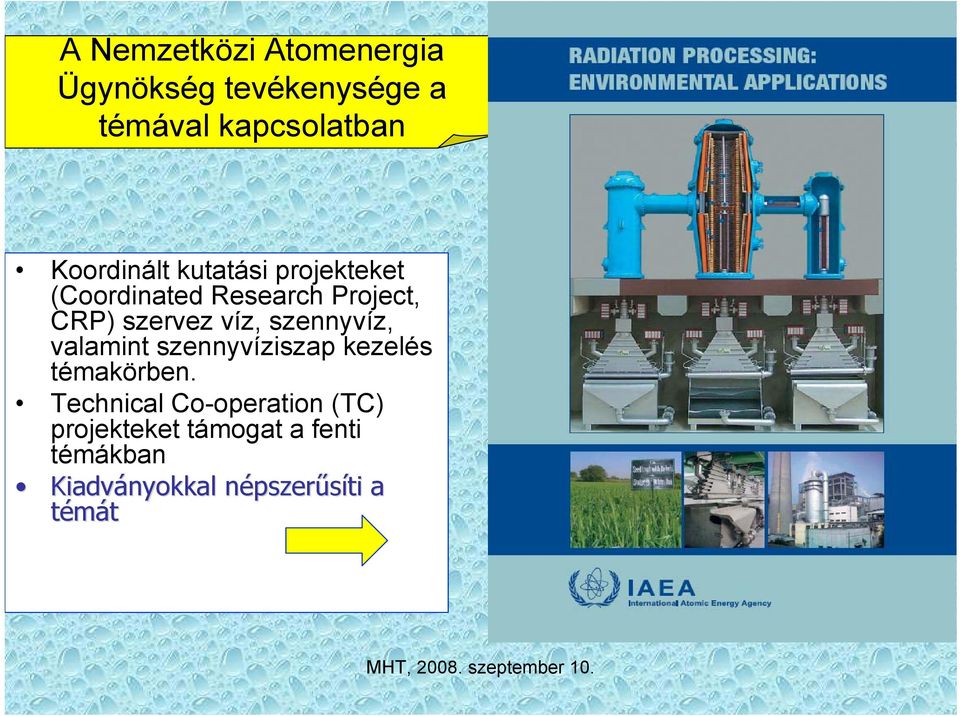 víz, szennyvíz, valamint szennyvíziszap kezelés témakörben.