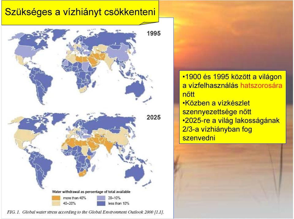 nőtt Közben a vízkészlet szennyezettsége nőtt