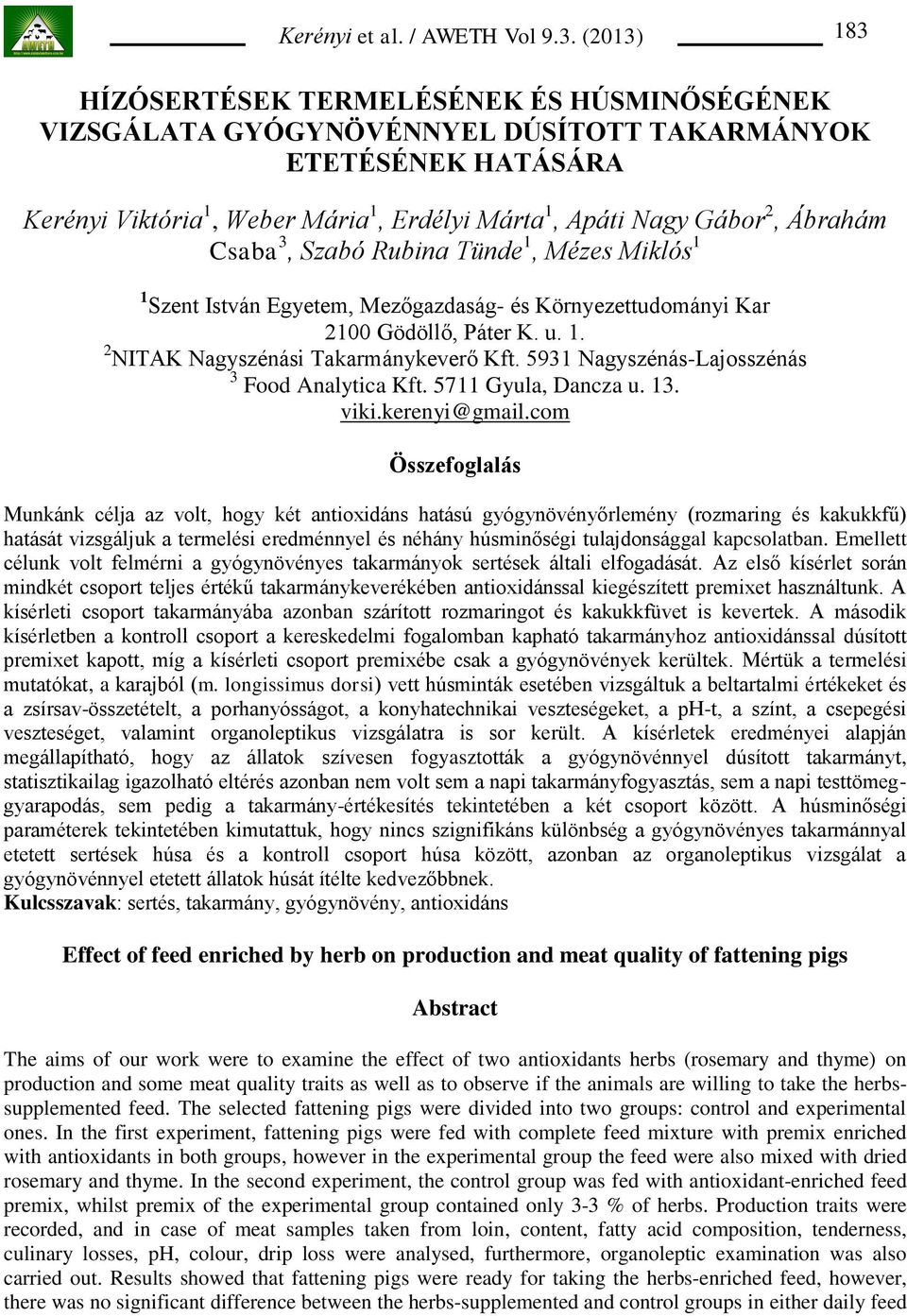 5931 Nagyszénás-Lajosszénás 3 Food Analytica Kft. 5711 Gyula, Dancza u. 13. viki.kerenyi@gmail.