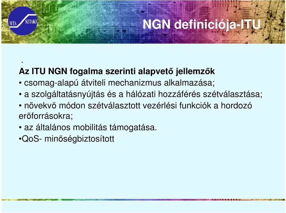 mechanizmus alkalmazása; a szolgáltatásnyújtás és a hálózati hozzáférés