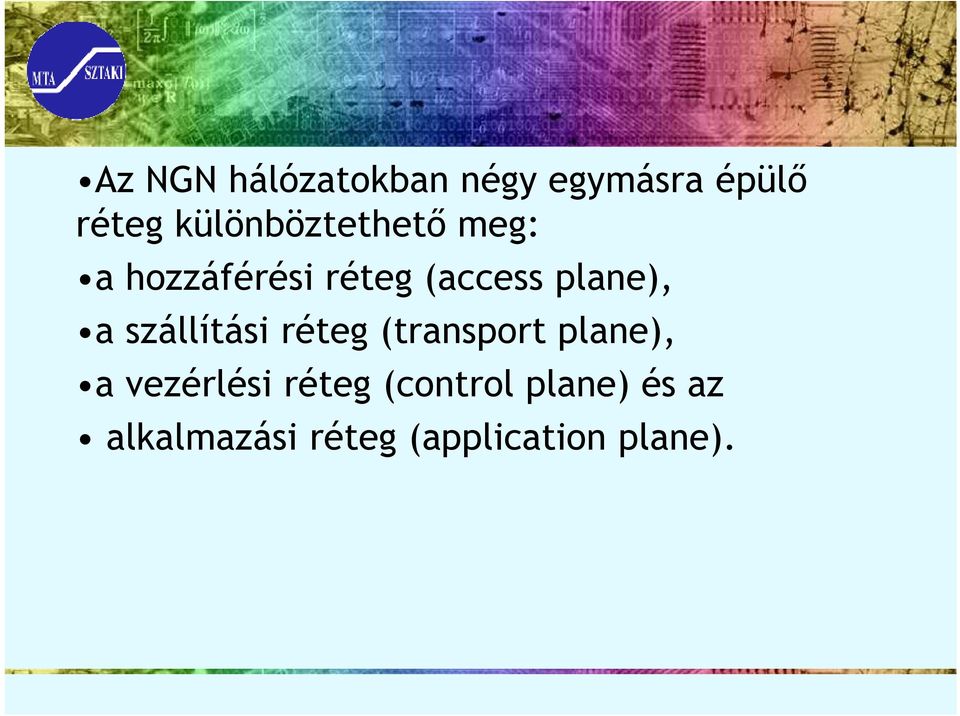 plane), a szállítási réteg (transport plane), a