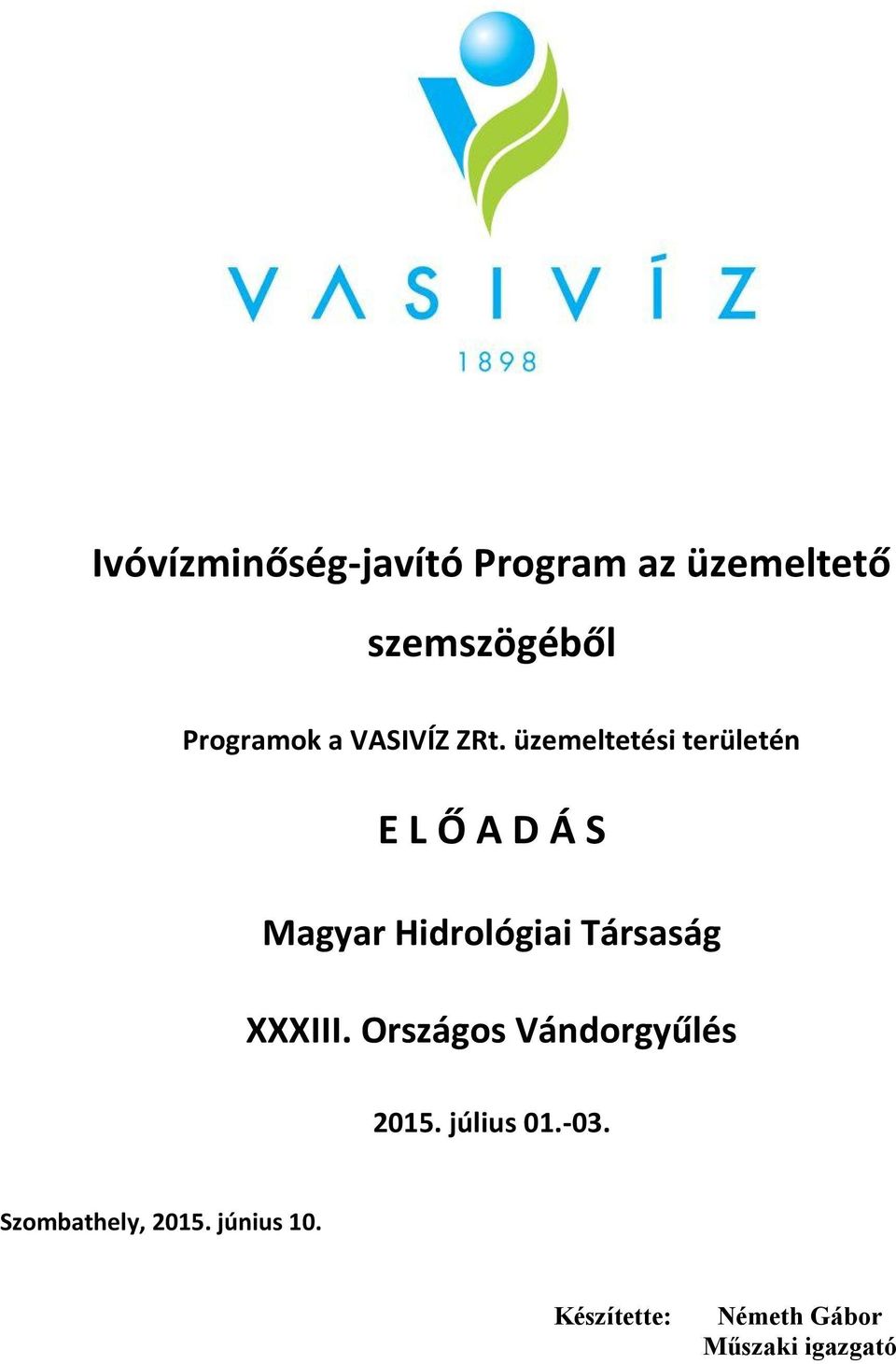 üzemeltetési területén E L Ő A D Á S Magyar Hidrológiai Társaság