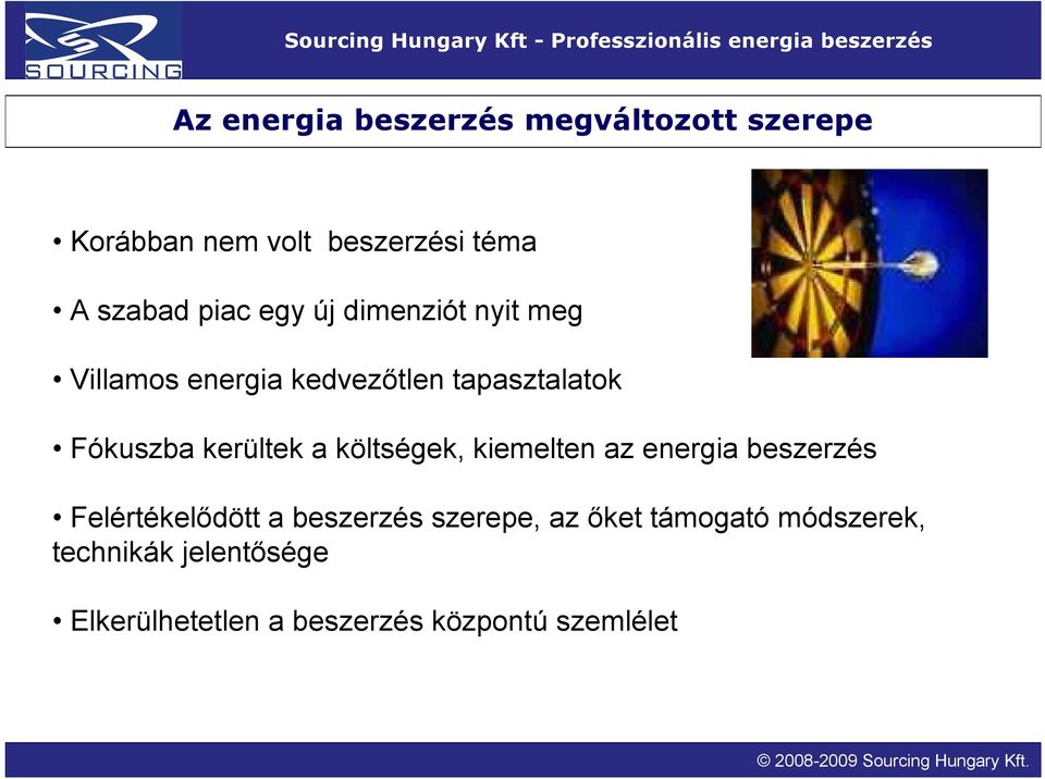 kerültek a költségek, kiemelten az energia beszerzés Felértékelődött a beszerzés