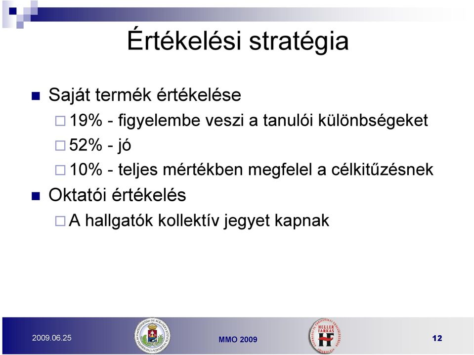 - teljes mértékben megfelel a célkitűzésnek Oktatói