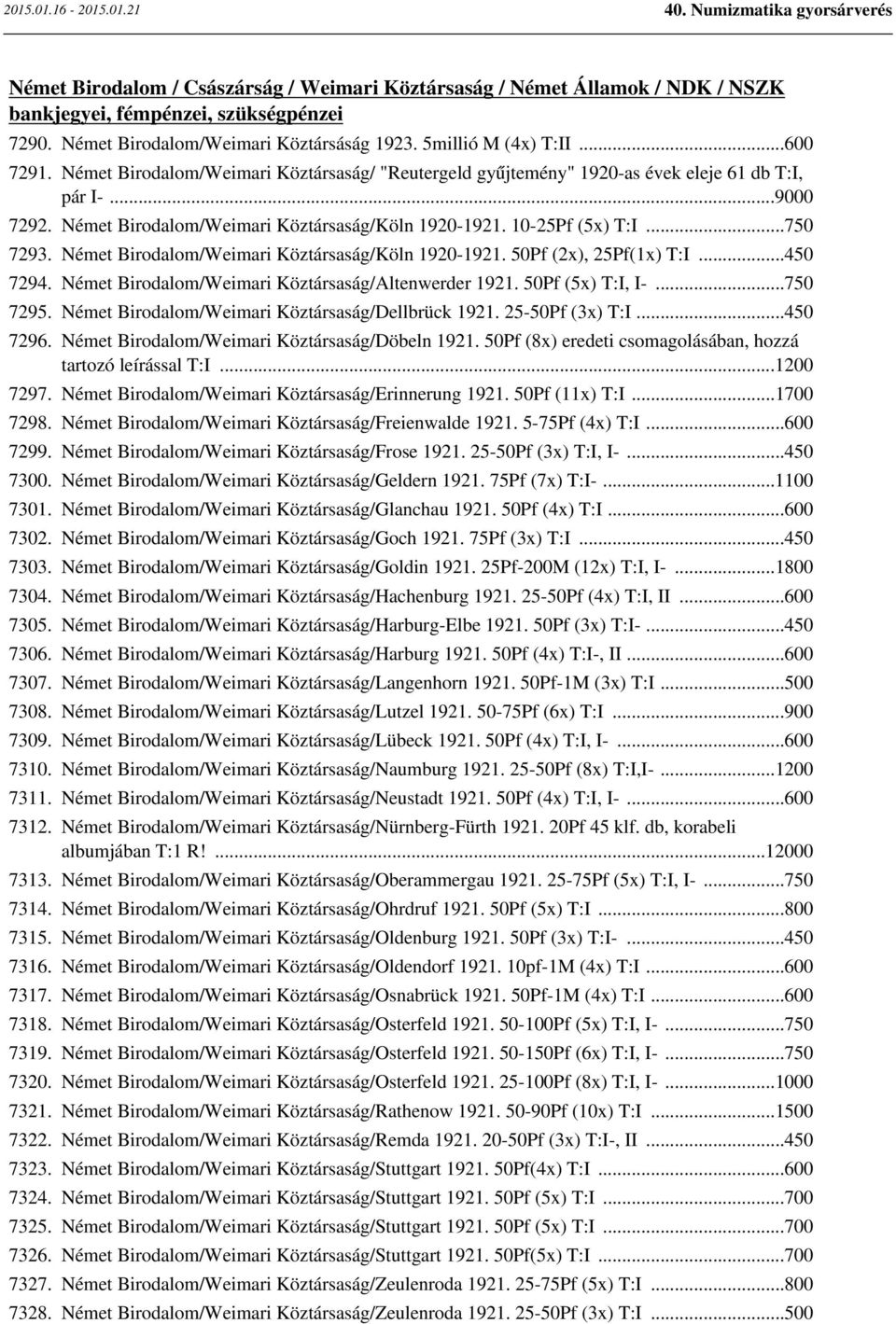 Német Birodalom/Weimari Köztársaság/Köln 1920-1921. 50Pf (2x), 25Pf(1x) T:I...450 7294. Német Birodalom/Weimari Köztársaság/Altenwerder 1921. 50Pf (5x) T:I, I-...750 7295.