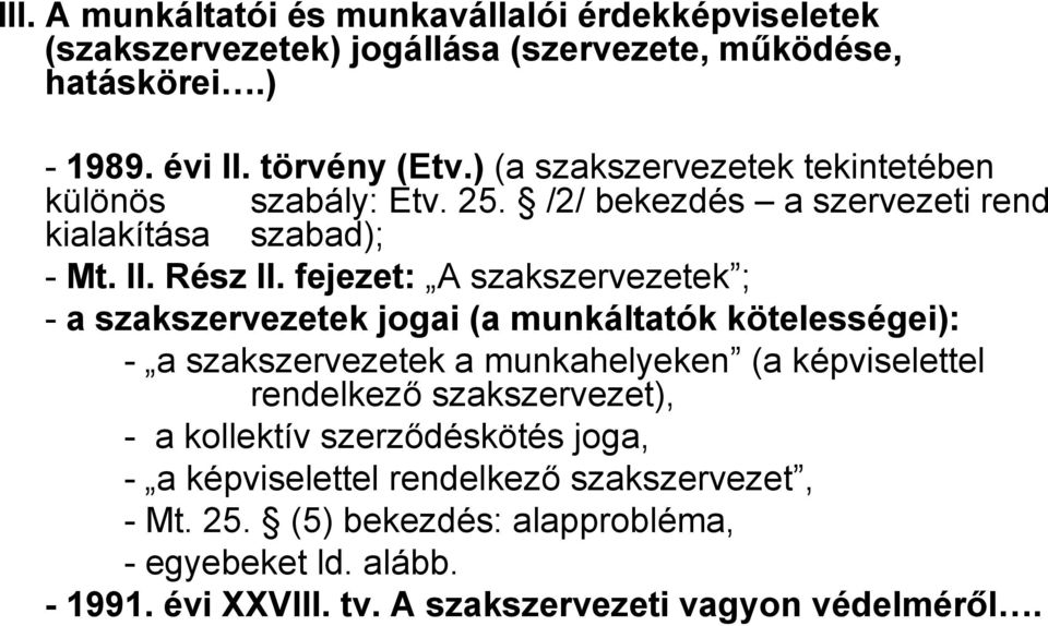 fejezet: A szakszervezetek ; - a szakszervezetek jogai (a munkáltatók kötelességei): - a szakszervezetek a munkahelyeken (a képviselettel rendelkező