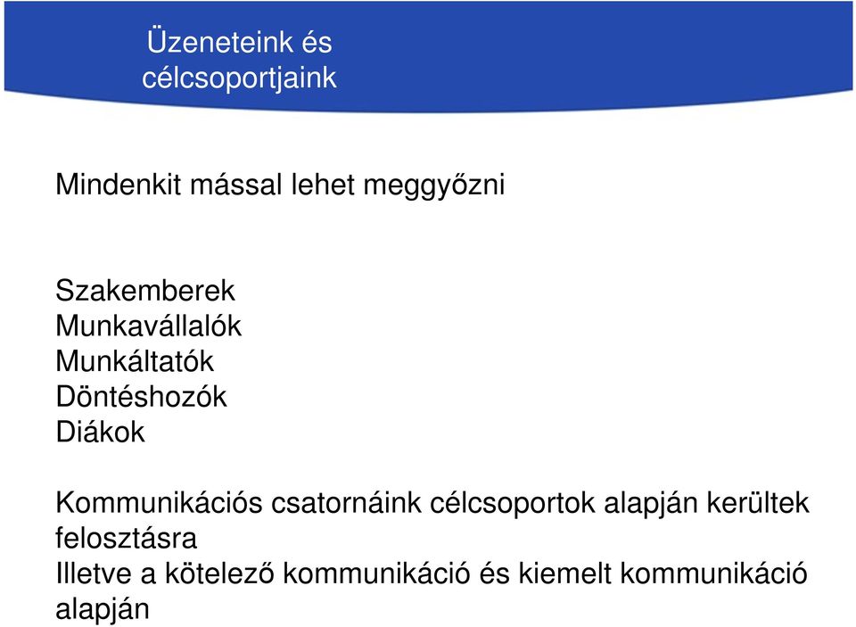 Kommunikációs csatornáink célcsoportok alapján kerültek