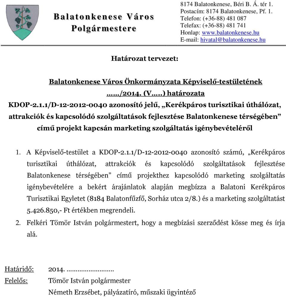 1/D-12-2012-0040 azonosító jelű, Kerékpáros turisztikai úthálózat, attrakciók és kapcsolódó szolgáltatások fejlesztése Balatonkenese térségében című projekt kapcsán marketing szolgáltatás