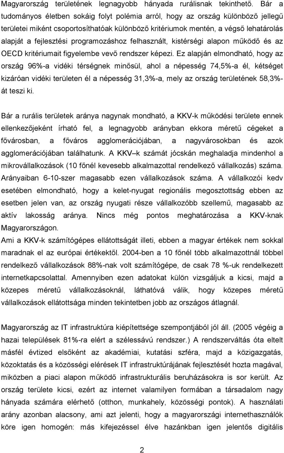 programozáshoz felhasznált, kistérségi alapon működő és az OECD kritériumait figyelembe vevő rendszer képezi.