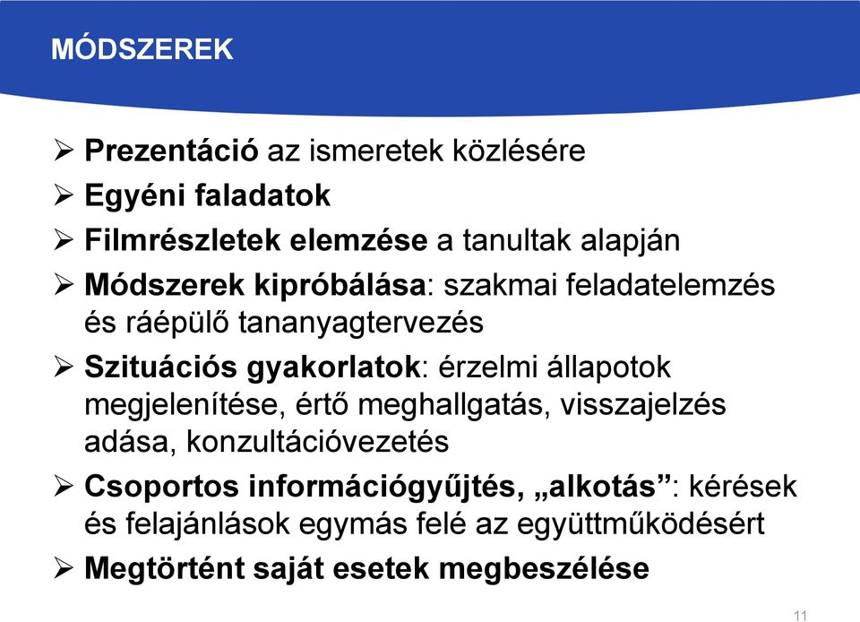 állapotok megjelenítése, értő meghallgatás, visszajelzés adása, konzultációvezetés Csoportos