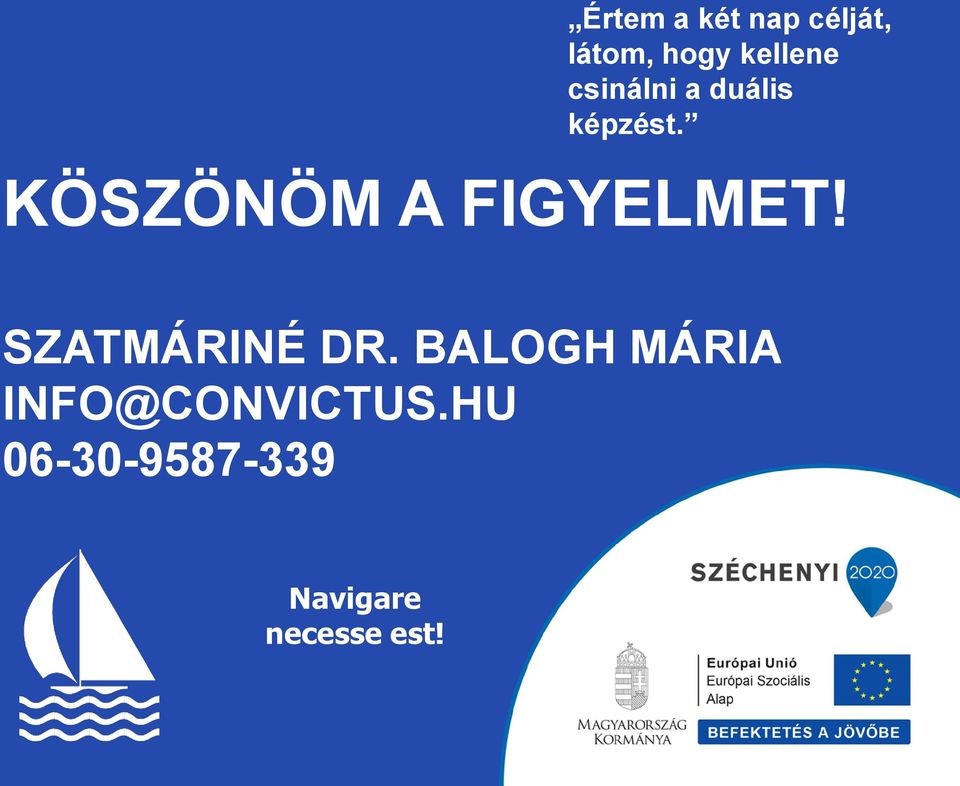 KÖSZÖNÖM A FIGYELMET! SZATMÁRINÉ DR.