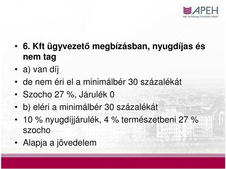 Járulék 0 b) eléri a minimálbér 30 százalékát 10 %