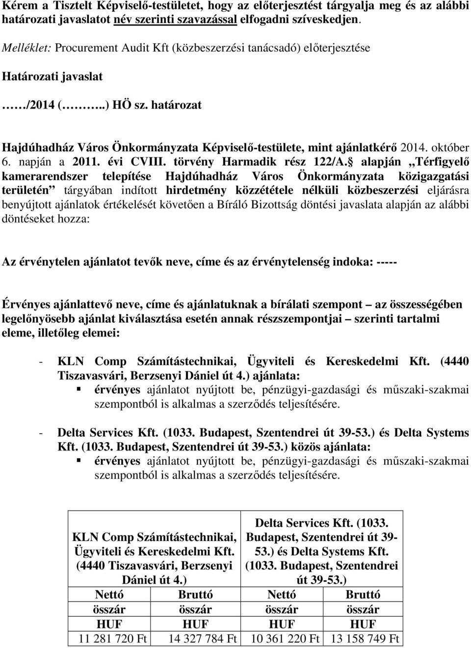 október 6. napján a 2011. évi CVIII. törvény Harmadik rész 122/A.