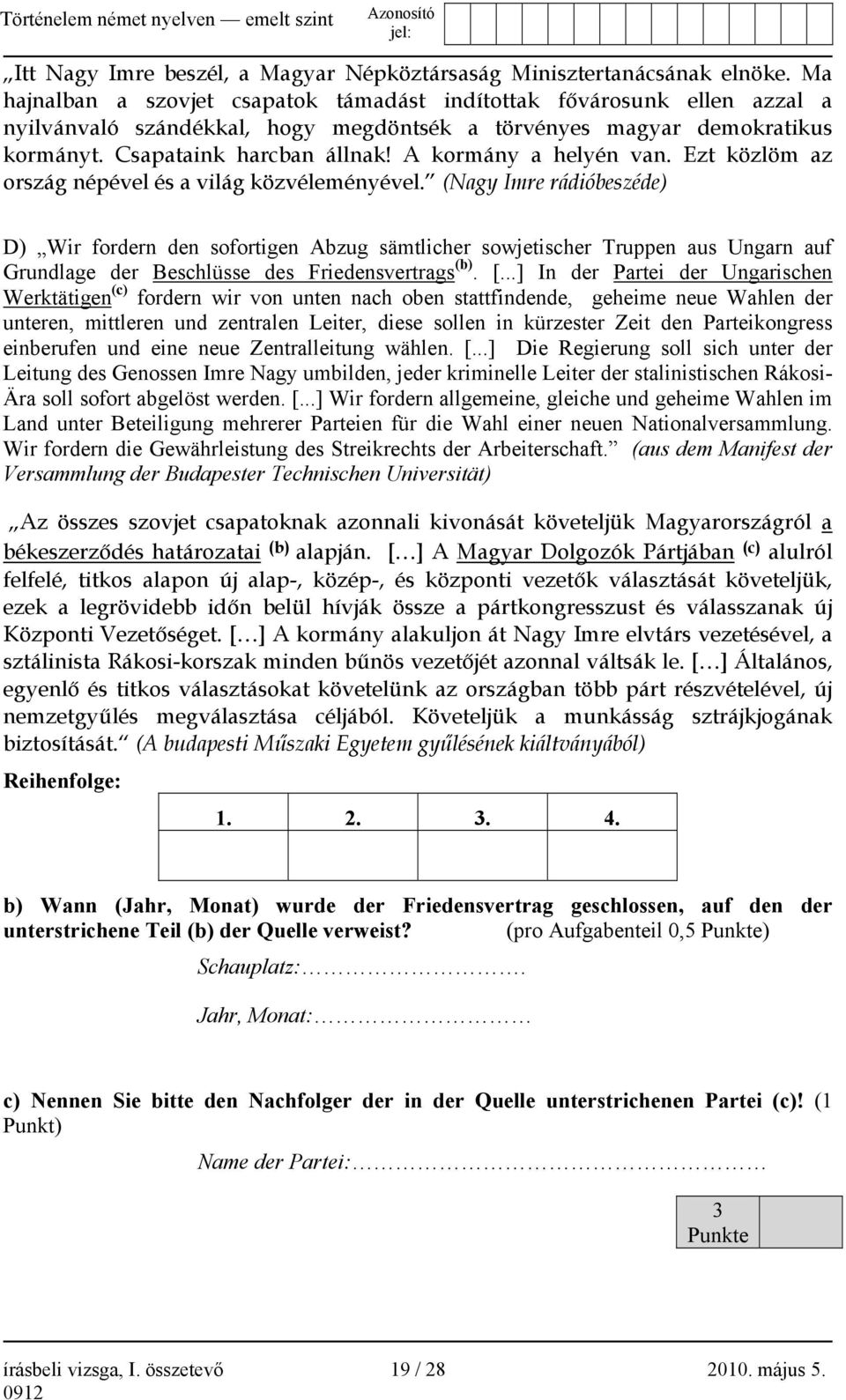 A kormány a helyén van. Ezt közlöm az ország népével és a világ közvéleményével.