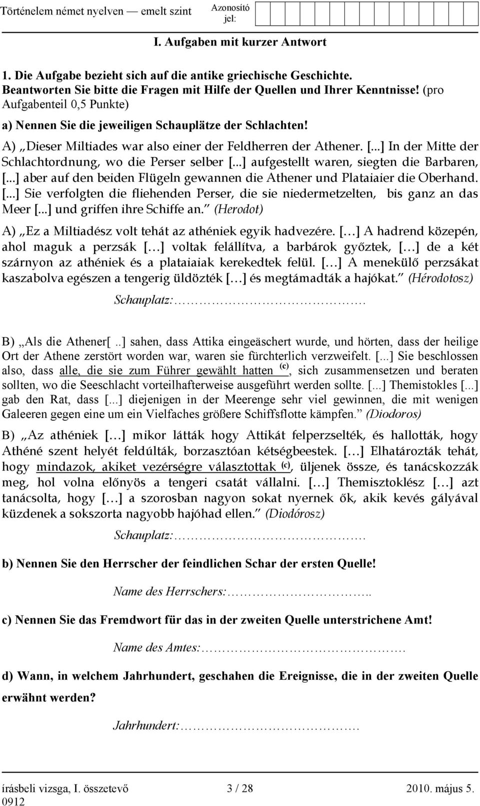 ..] In der Mitte der Schlachtordnung, wo die Perser selber [...] aufgestellt waren, siegten die Barbaren, [...] aber auf den beiden Flügeln gewannen die Athener und Plataiaier die Oberhand. [...] Sie verfolgten die fliehenden Perser, die sie niedermetzelten, bis ganz an das Meer [.