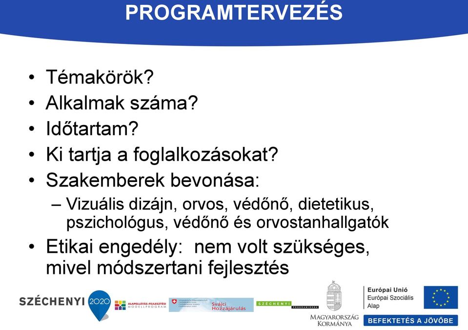 Szakemberek bevonása: Vizuális dizájn, orvos, védőnő,