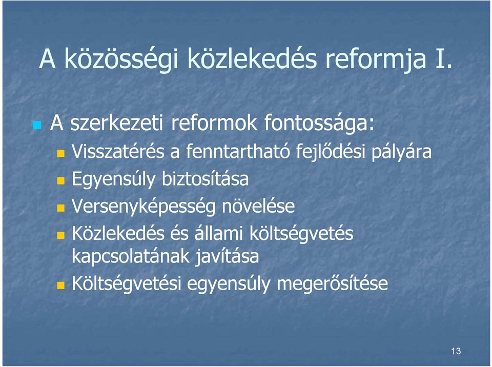 fejlődési pályára Egyensúly biztosítása Versenyképesség növelése