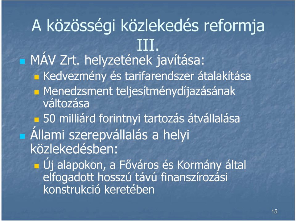 teljesítménydíjazásának változása 50 milliárd forintnyi tartozás átvállalása Állami