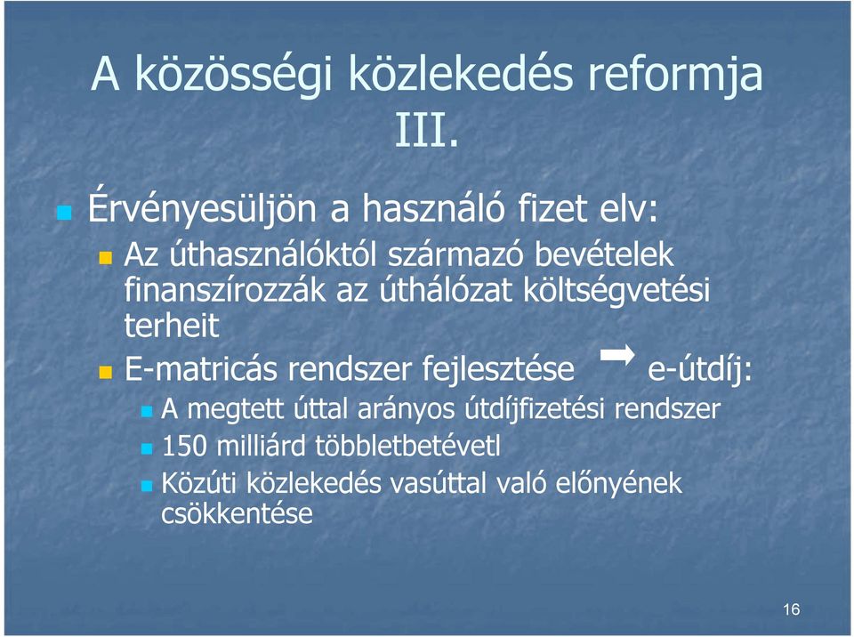 III. E-matricás rendszer fejlesztése e-útdíj: A megtett úttal arányos útdíjfizetési