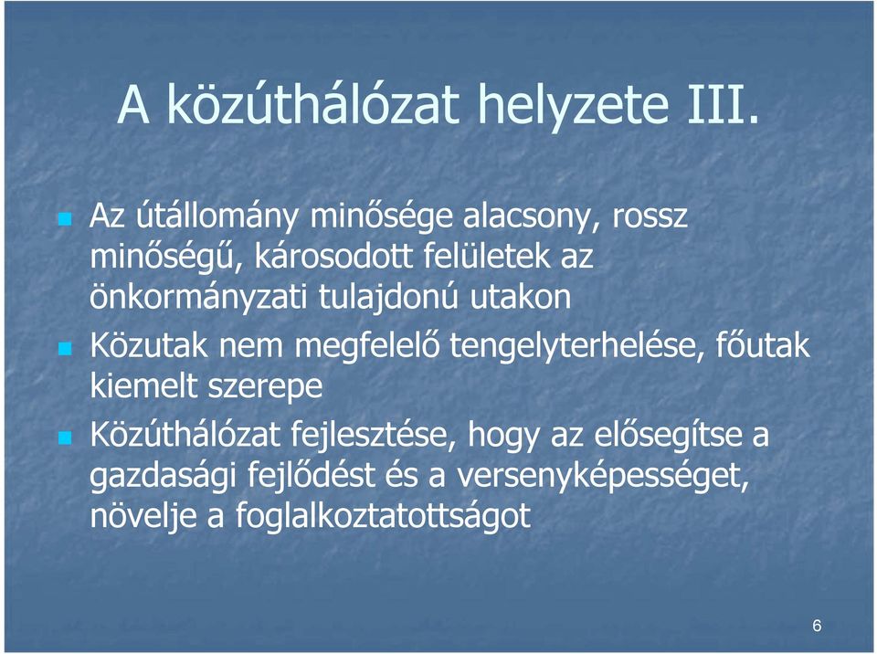 önkormányzati tulajdonú utakon Közutak nem megfelelő tengelyterhelése, főutak