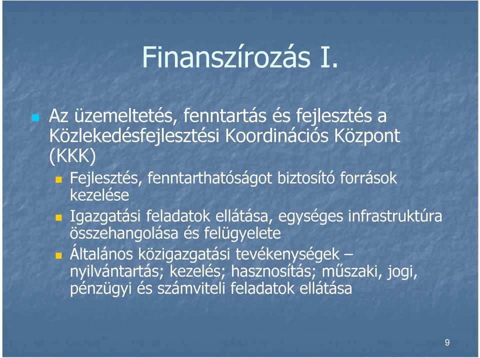 Fejlesztés, fenntarthatóságot biztosító források kezelése Igazgatási feladatok ellátása,